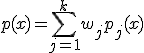 p(x) = \sum_{j=1}^k w_jp_j(x)